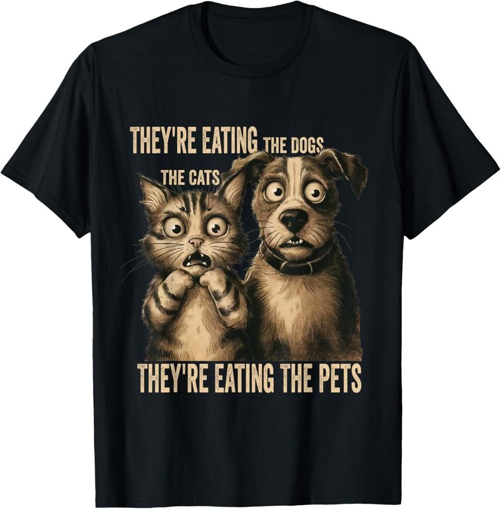 Their Eating The Dogs Their Eating The Cats Eating The Pets T-Shirt Unisex T-Shirt XXXL