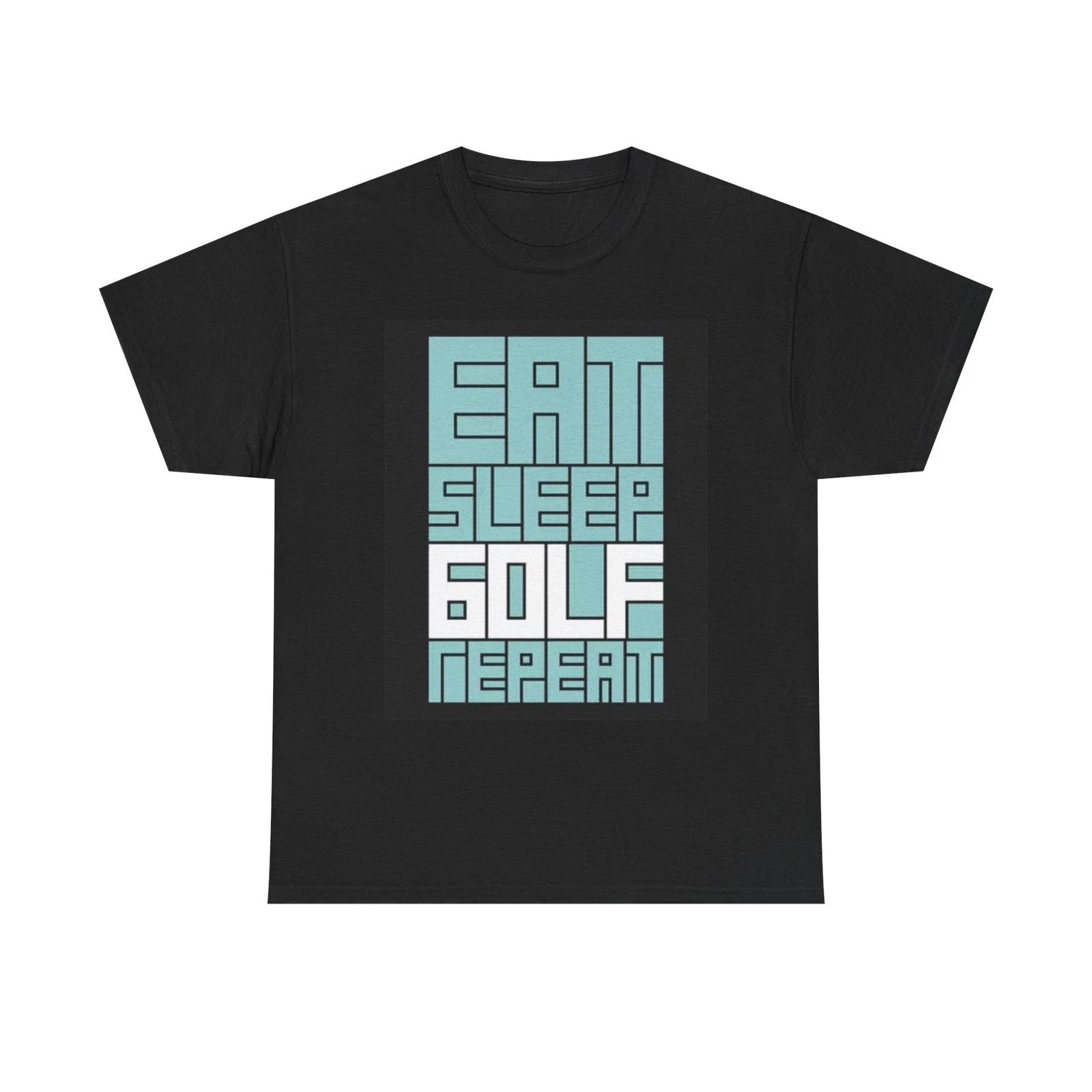 Men s and Women s T-shirts Eat Sleep Golf Repeat Graphic XXXXL
