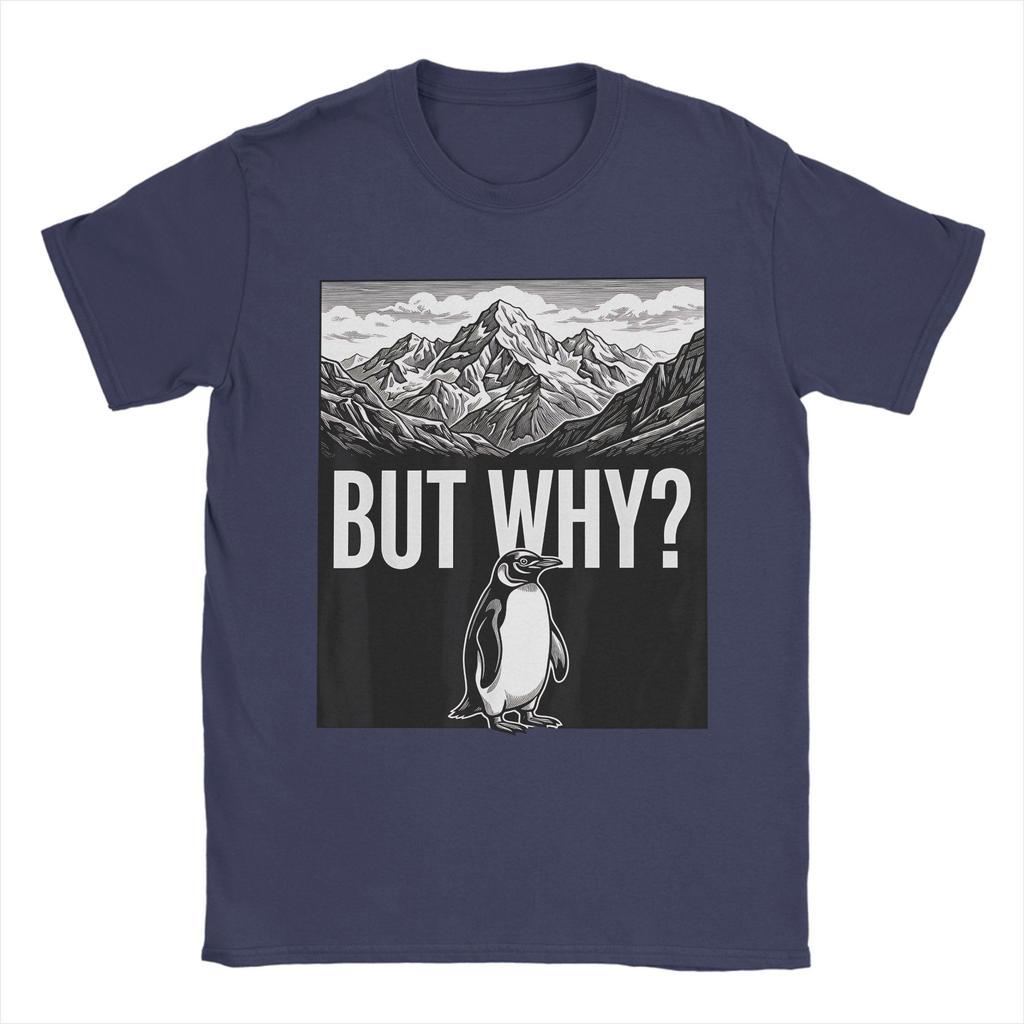 Funny But Why Funny Penguin Hiking Mountain Sarcastic Penguin Meme TShirt Men 100 Cotton T Shirt Short Sleeve Tees Clothing