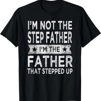 Ich bin nicht der Stiefvater, ich habe mich hochgearbeitet, lustiges Papa Vatertags-T-Shirt