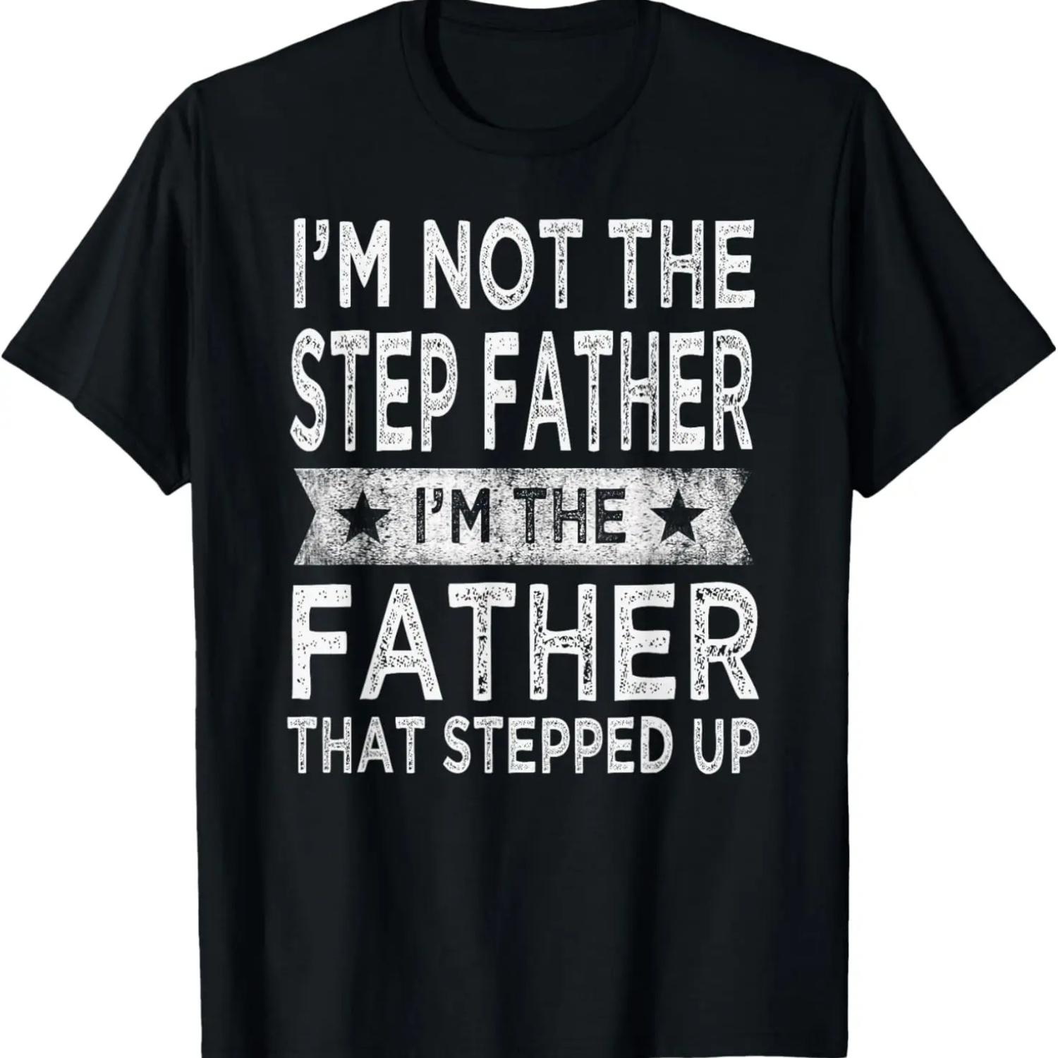 

I m Not The Step Father Stepped Up Funny Dad Fathers Day T-Shirt XXXXXL чорний