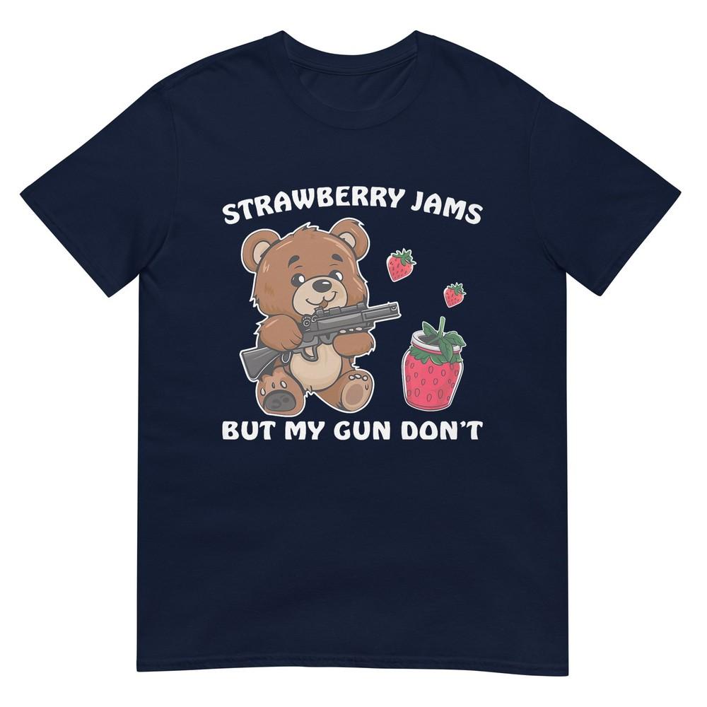 Strawberry Jams But My Gun Dont Funny Teddy Bear Lover TShirt S