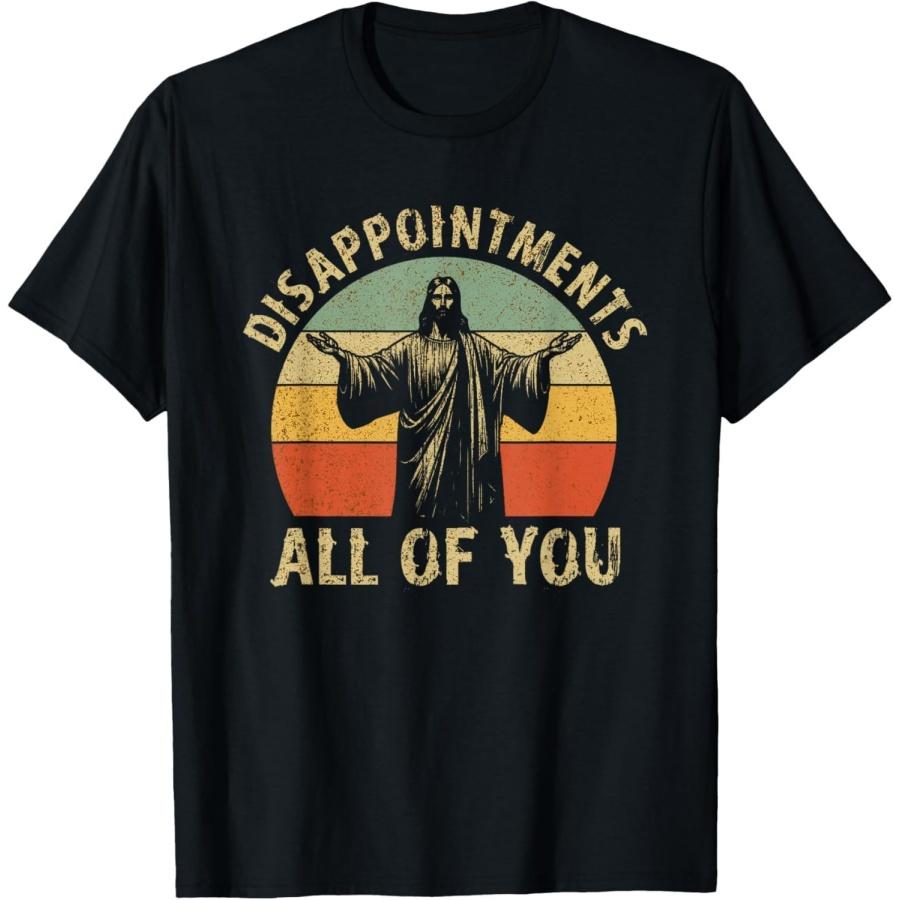 TcSerEinlO Disappointments All of You Christian Funny Jesus Joke Meme T-Shirt XXXXXL разноцветный