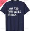 I Was Told There Would Be Birds Tshirt Vintage Clothes Cotton Printed Tshirt Unisex Summer Streetwear Tops Ropa Hombre