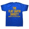 Funny The Flat Earth Society Members All Around The Globe Tshirts Men Fashion Casual Tshirt 100 Cotton Loose Oversized T Shirt