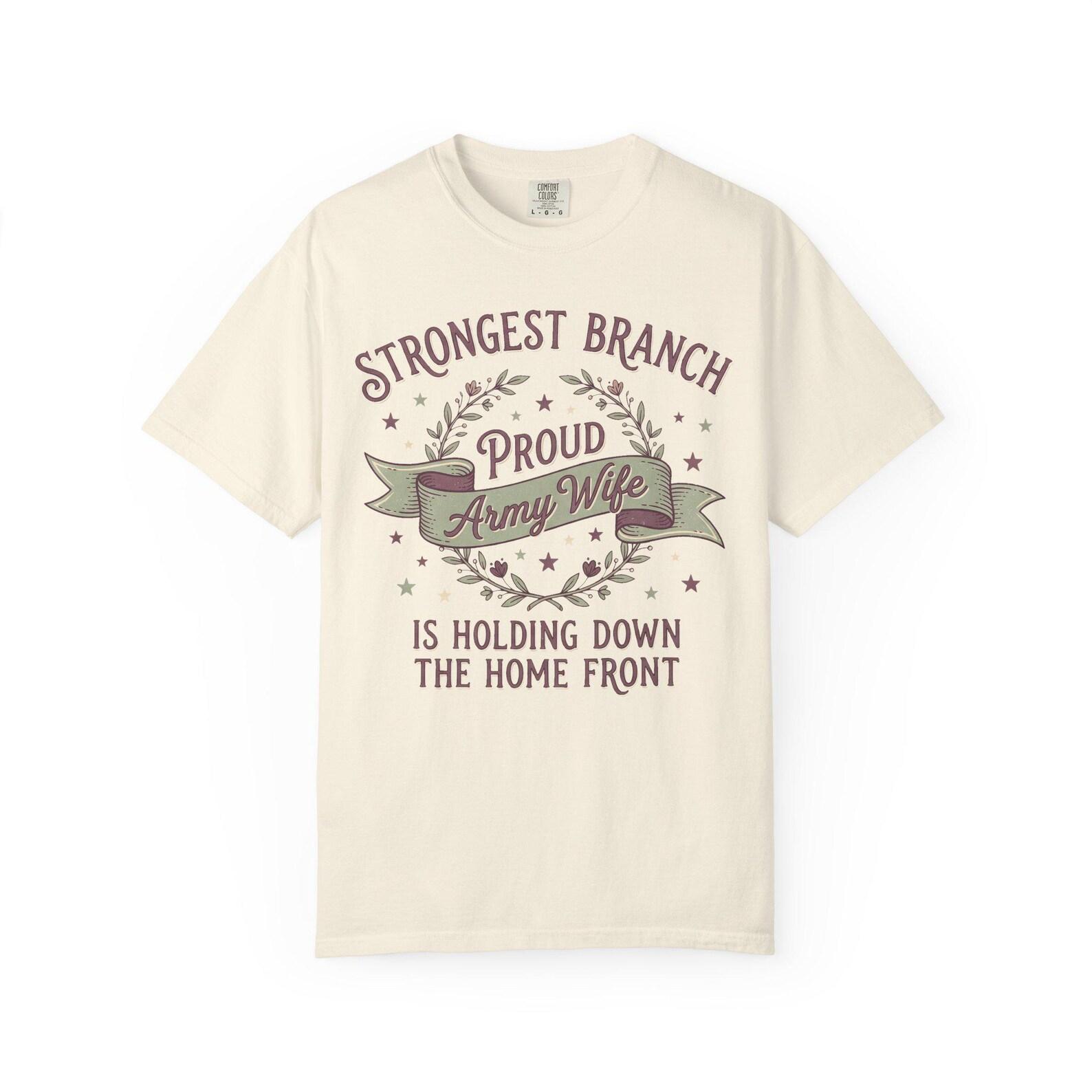 Proud Army Wife T-Shirt | Strongest Branch Holding Down the Home Front | Military Family Gift Tee 4XL