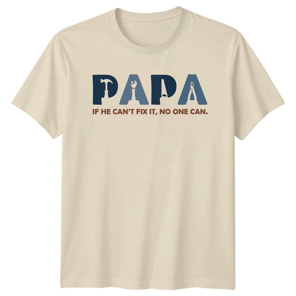Papa If He Cant Fix It No One Can TShirt Fathers Day Gift