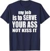 My Job Is To Serve You Not Kiss You Funny Bartender Unisex T-Shirt