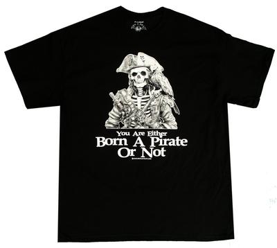 You Are Either Born A Pirate or Not Pirate T-Shirt Born A Pirate Brand Tee New