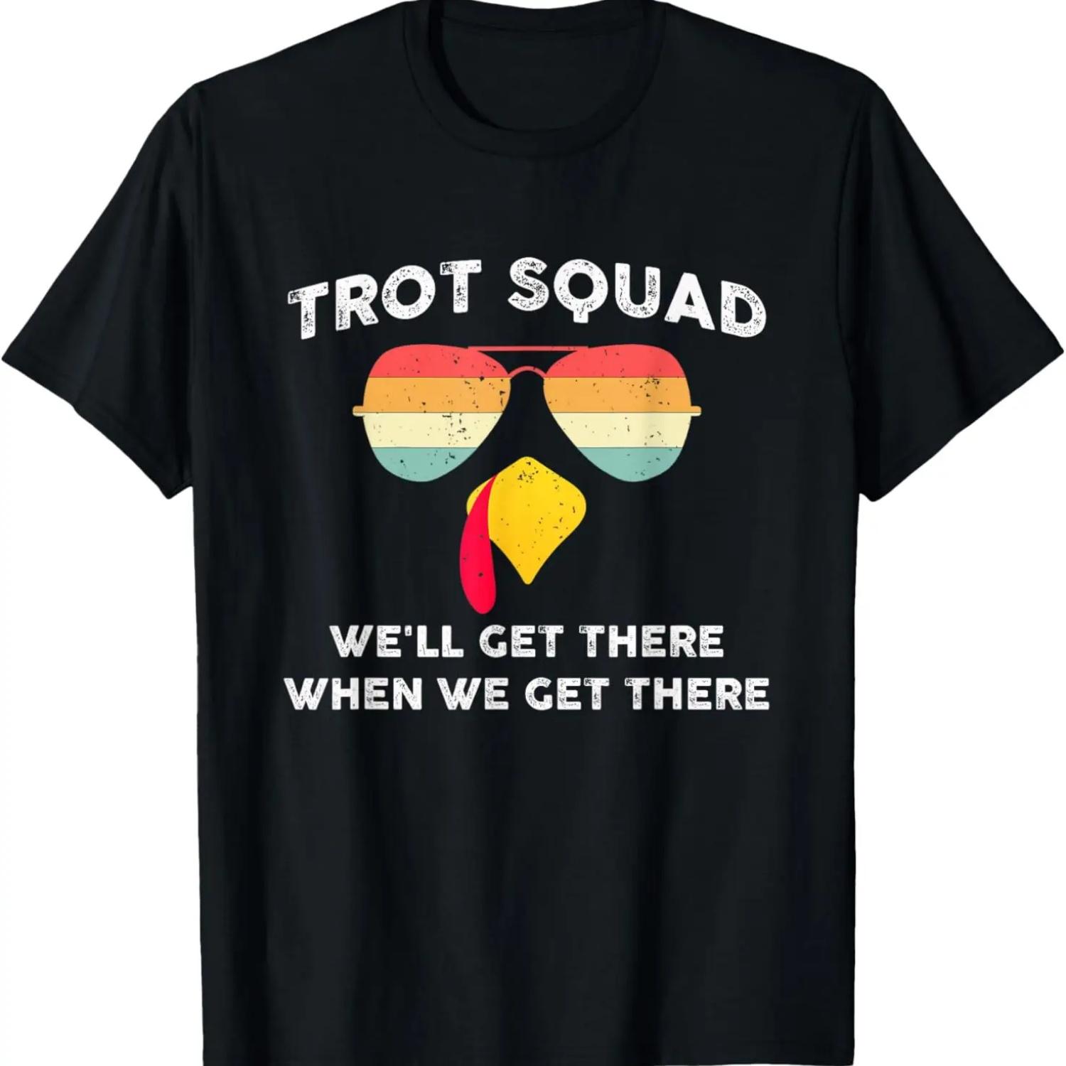 Turkey Trot Squad We ll Get There When We Get There T-Shirt S