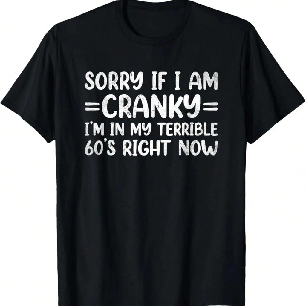Sorry If I Am Cranky I'm In My Terrible 60's Right Now T-Shirt