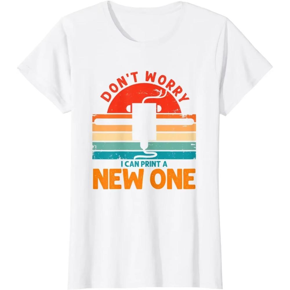 Vintage 3D Printer Don't Worry I Can Print A New One Funny T-Shirt Anime Clothes Mens T Shirts Four Seasons Tees