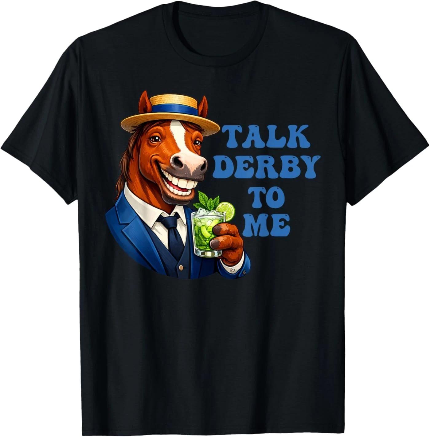 Talk Derby to Me Funny Horse Racing Derby Day 152 Years T-Shirt S