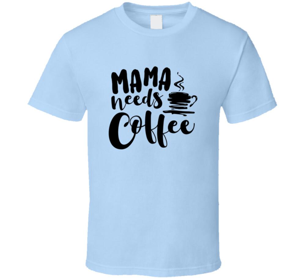Mama Needs Coffee Funny TShirt Cute Mother s Day Tee Novelty Mom T-Shirt L