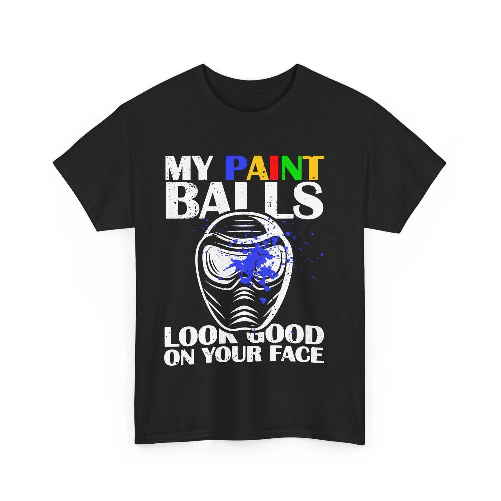 Paintball Shirt, My Balls Look Good On Your Face Paintball Sports Lovers Shirt M