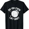 Do You Even Lift Bro - Funny Bass Drum Marching Band Drummer T-Shirt