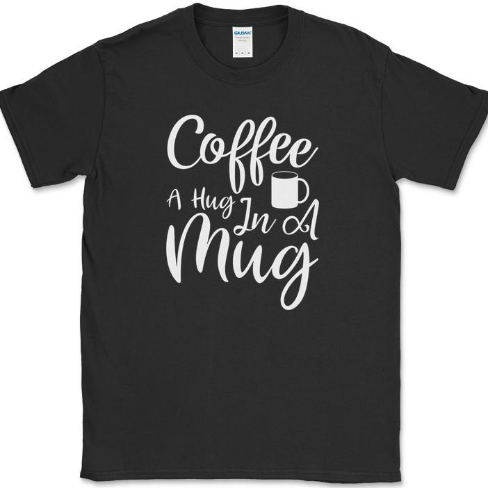 Coffee A Hug In A Mug T-Shirt Funny Humor Caffeine Office Novelty Text Tee L