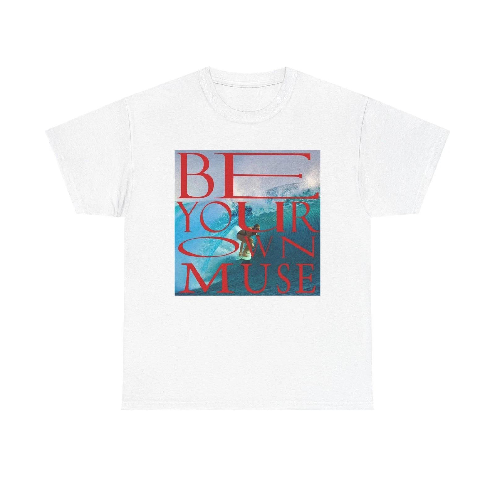

Be Your Own Muse Surfing Graphic T Shirt Unisex Heavy Cotton Tee New Gift M