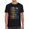 I Like My Tequila Straight But My Friends Can Go Either Way LGBTQ Unisex Mens T Shirt Womens Tops Tees