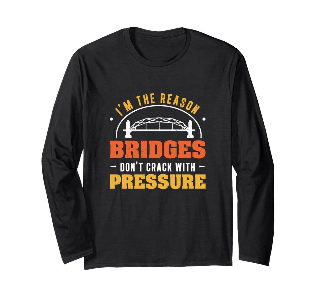 the one who keeps the bridge from Amazing bridge inspector long sleeve I'm breaking. T-shirt