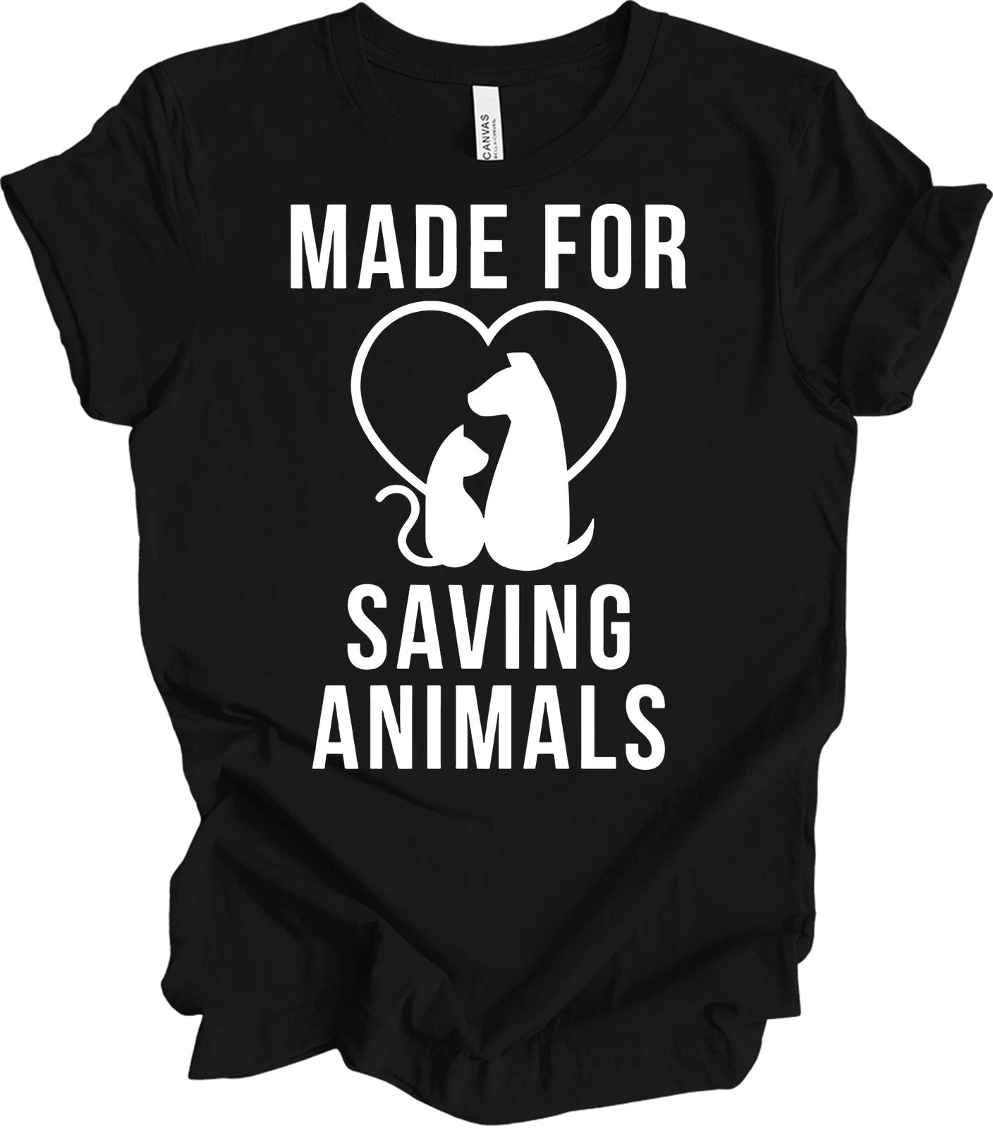 

Made for Saving Animals T shirt, Animal Lover Gift 3XL