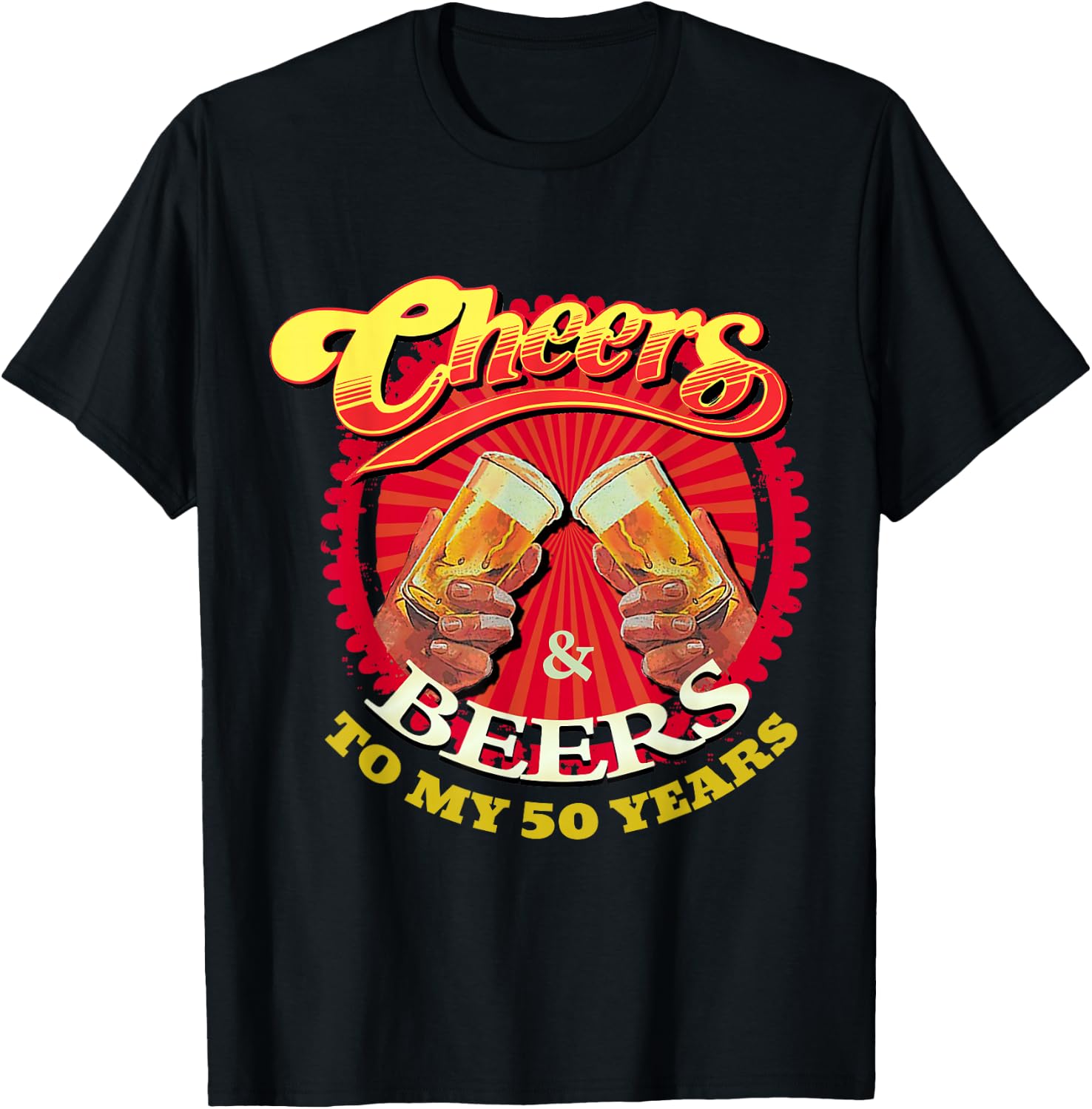 Cheers Beers To My Fifty 50 Years Funny Birthday T-Shirt Unisex T-Shirt XXXL