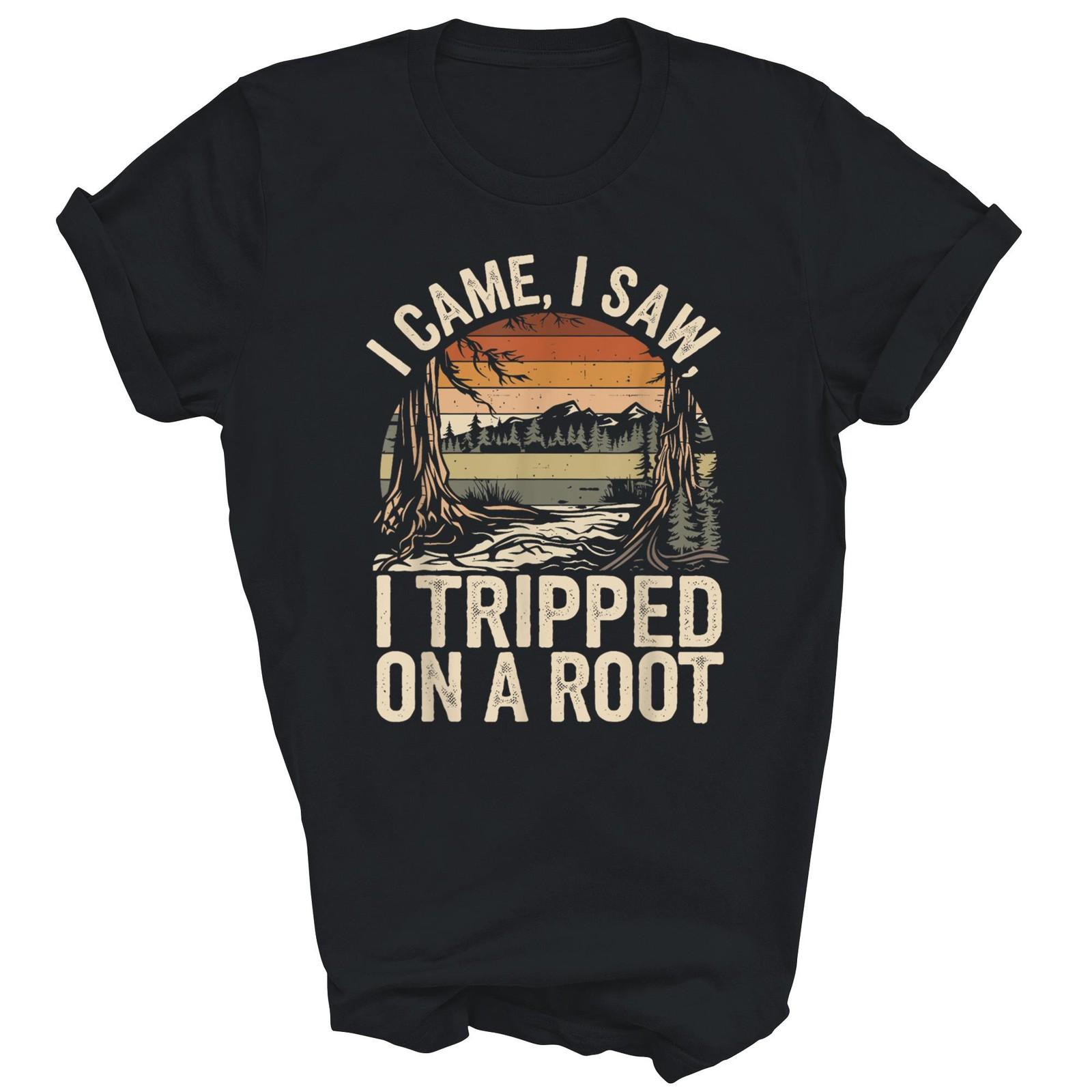 

I Came I Saw I Tripped On A Root Camping Hike Shirt Gift Unisex T-Shirt L