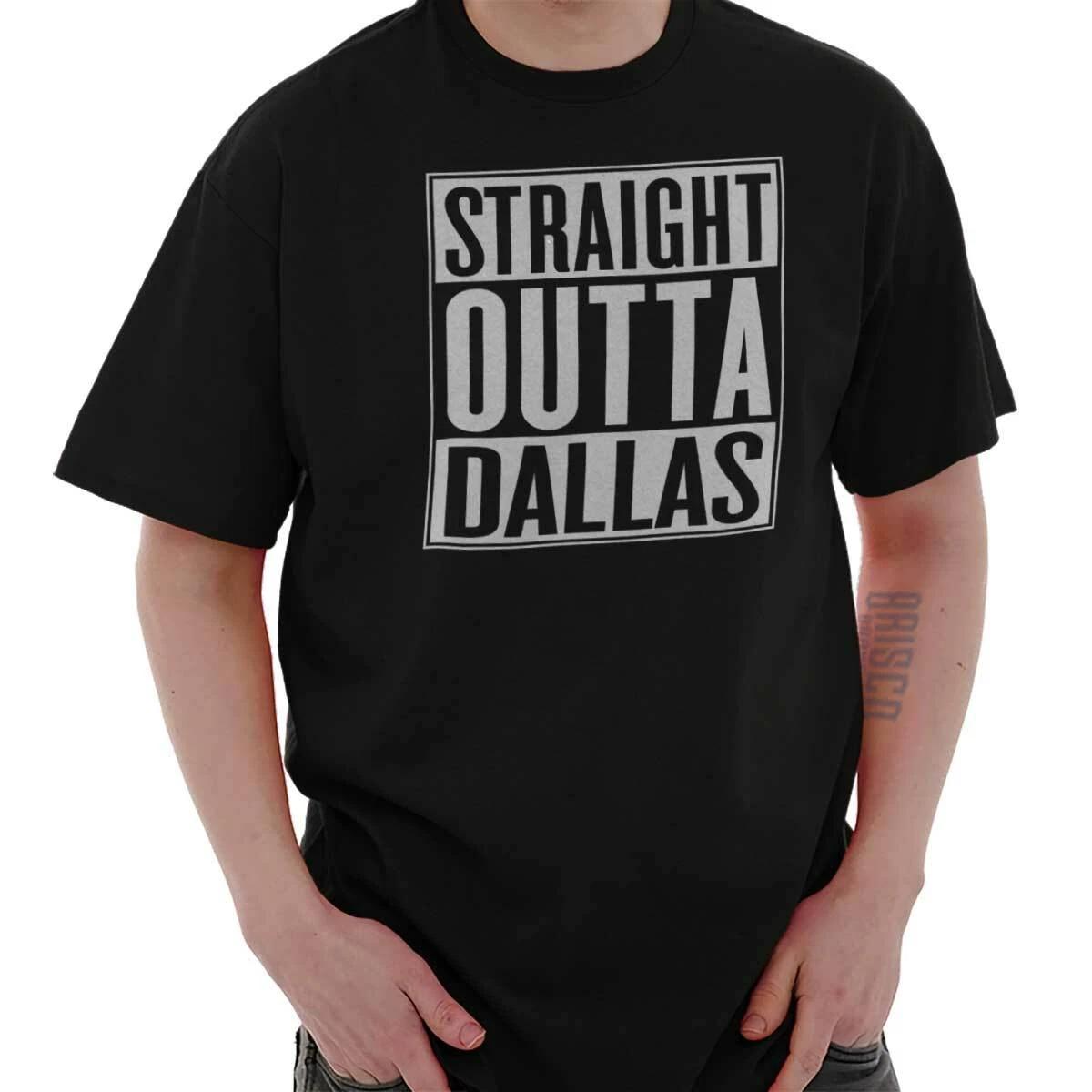 Straight Outta Dallas, TX City Funny Movie T Shirts Gift Ideas T Shirt Tee XXXXL