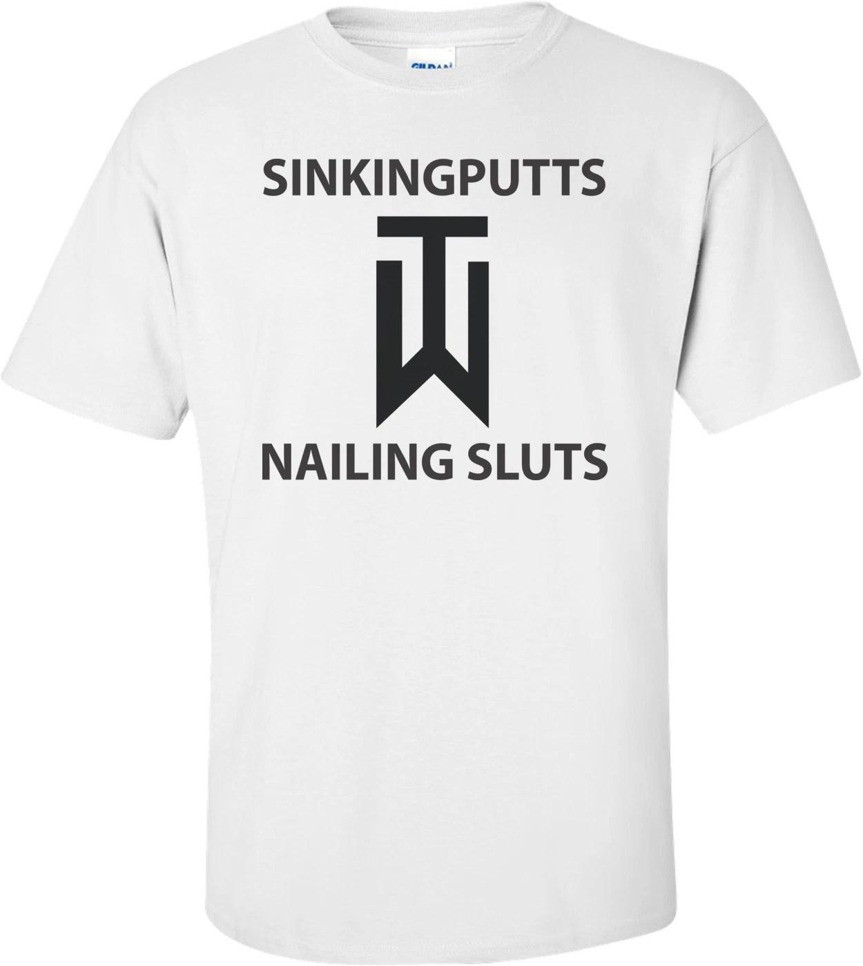 

Tiger Woods, Sinking Putts Nailing Sluts T-shirt S