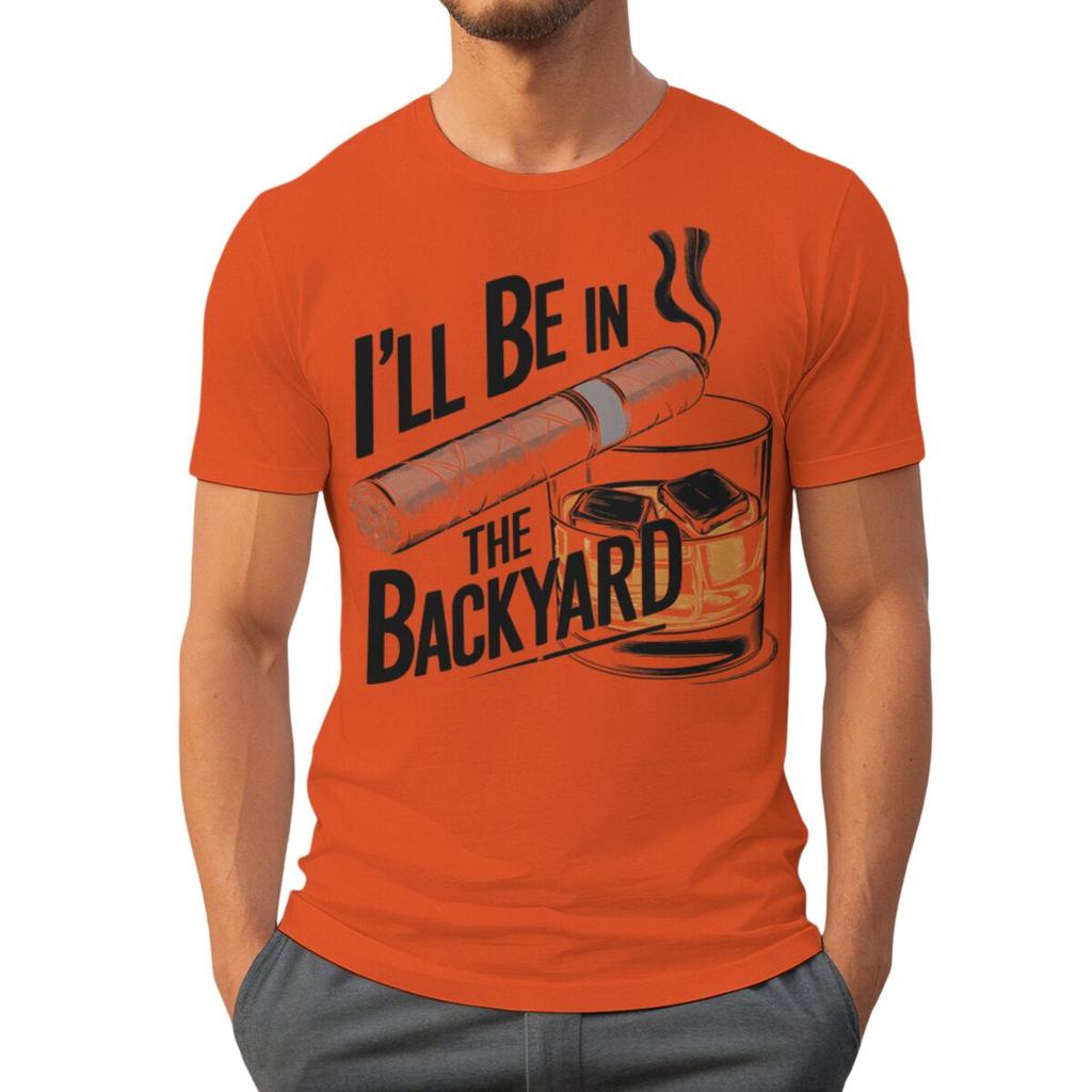Ill Be In The Backyard Cigars Day Fathers Tshirt Cigar Funny Dad Short Sleeve Streetwear Tops Male Crewneck Tshirts