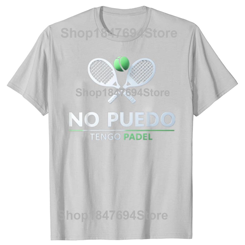 I Can't Have Padel No Puedo Tengo Tennis Funny Quote Cotton T-shirt Men Fashion Casual Tshirt Loose Oversized Streetwear T Shirt