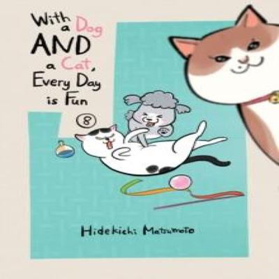 With a Dog AND a Cat Every Day Is Fun Volume 8 by Hidekichi Matsumoto Paperback Book 9781647295103