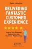 The Delivering Fantastic Customer Experience : How To Turn Customer Satisfaction Into Customer Relationships Book
