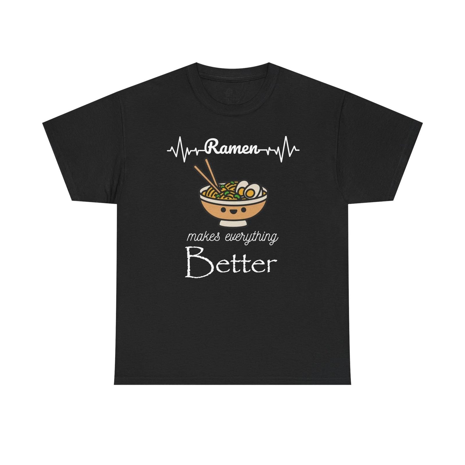 Ramen Makes Everything Better Tee, Food Lovers, funny gift idea, trendy fashion S