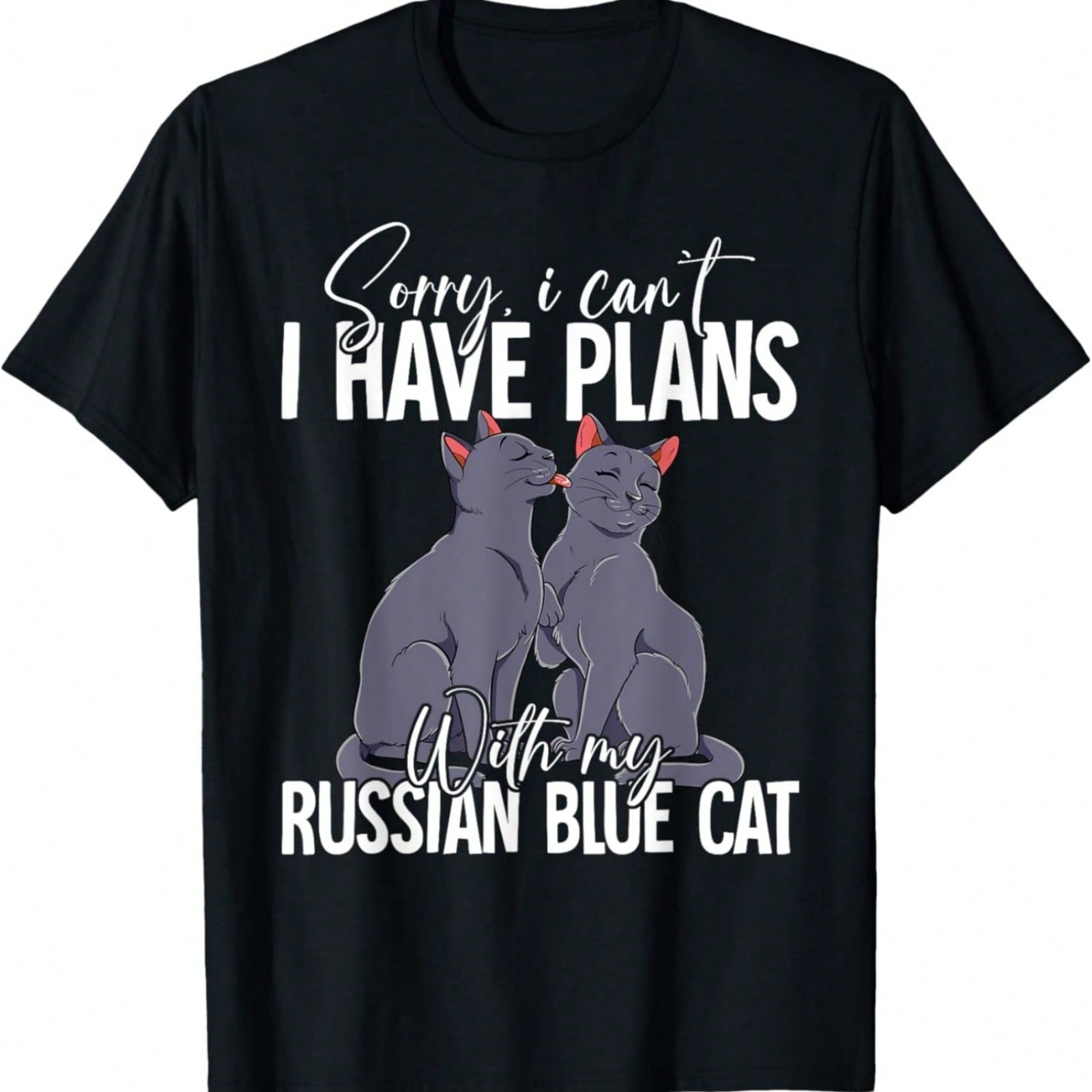 Sorry I Cant I Have Plans With My Russian Blue Cat T-Shirt S