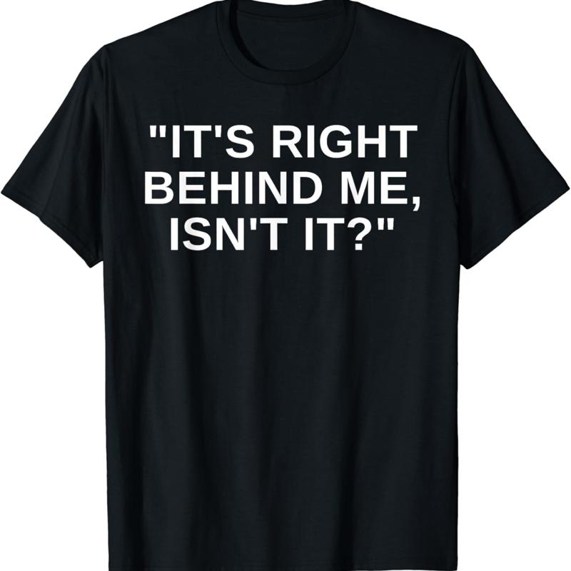 

It_s Right Behind Me Isn_t It Funny Paranormal Ghost Hunting T Shirt 5XL різнокольоровий