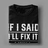 If I Said I'll Fix It I Will T Shirts for Men Cotton Casual T-Shirts Round Collar Tees Short Sleeve Tops Summer