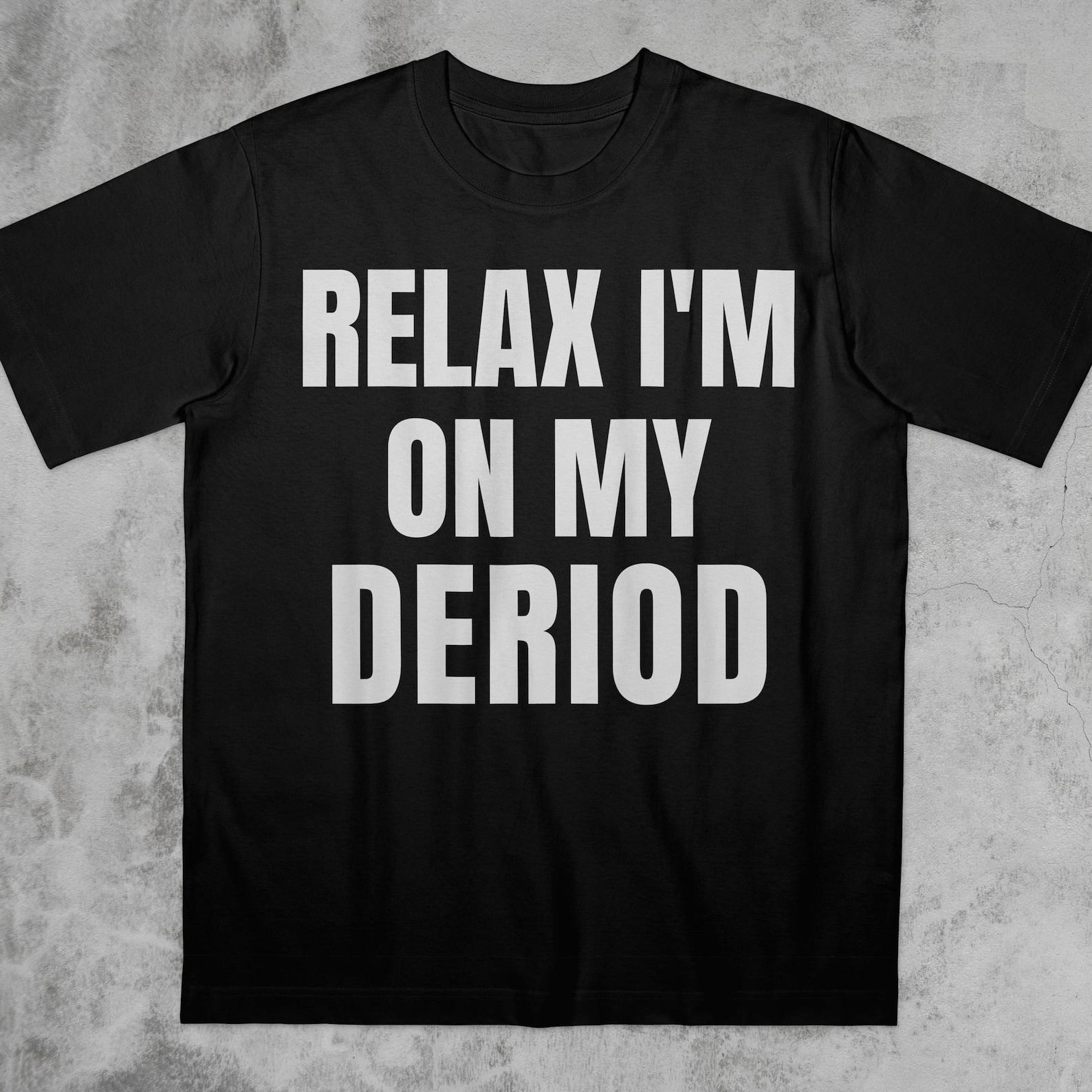 Relax I m on My Deriod T-Shirt, Funny Saying Bold Statement Meme Shirt L