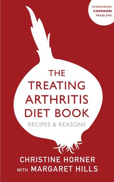 The The Treating Arthritis Diet Book : Recipes and Reasons Book