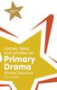 The Games, Ideas and Activities for Primary Drama Book