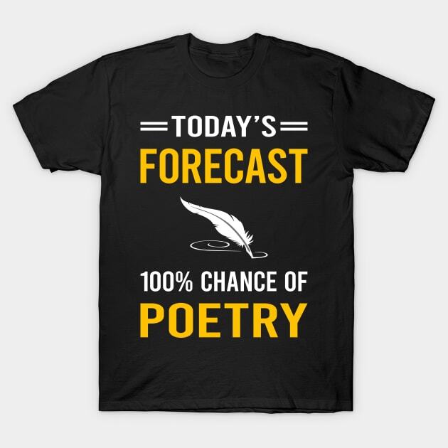 Today Forecast Poetry Poem Poet T-Shirt S-5XL S