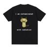 I Am Contaminated with Radiation Funny Cat Meme T-shirt Short Sleeve Men Women Vintage T Shirt Male O-Neck T Shirts GraphicTo