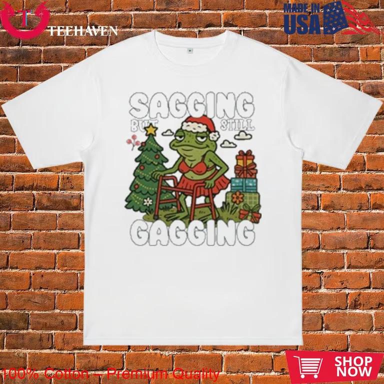 Sagging But Still Gagging Christmas T-Shirt Unisex T-Shirt XXXL