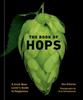The The Book of Hops : A Craft Beer Lover's Guide To Hoppiness Book
