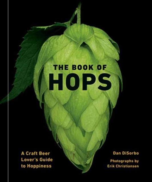 The The Book of Hops : A Craft Beer Lover's Guide To Hoppiness Book