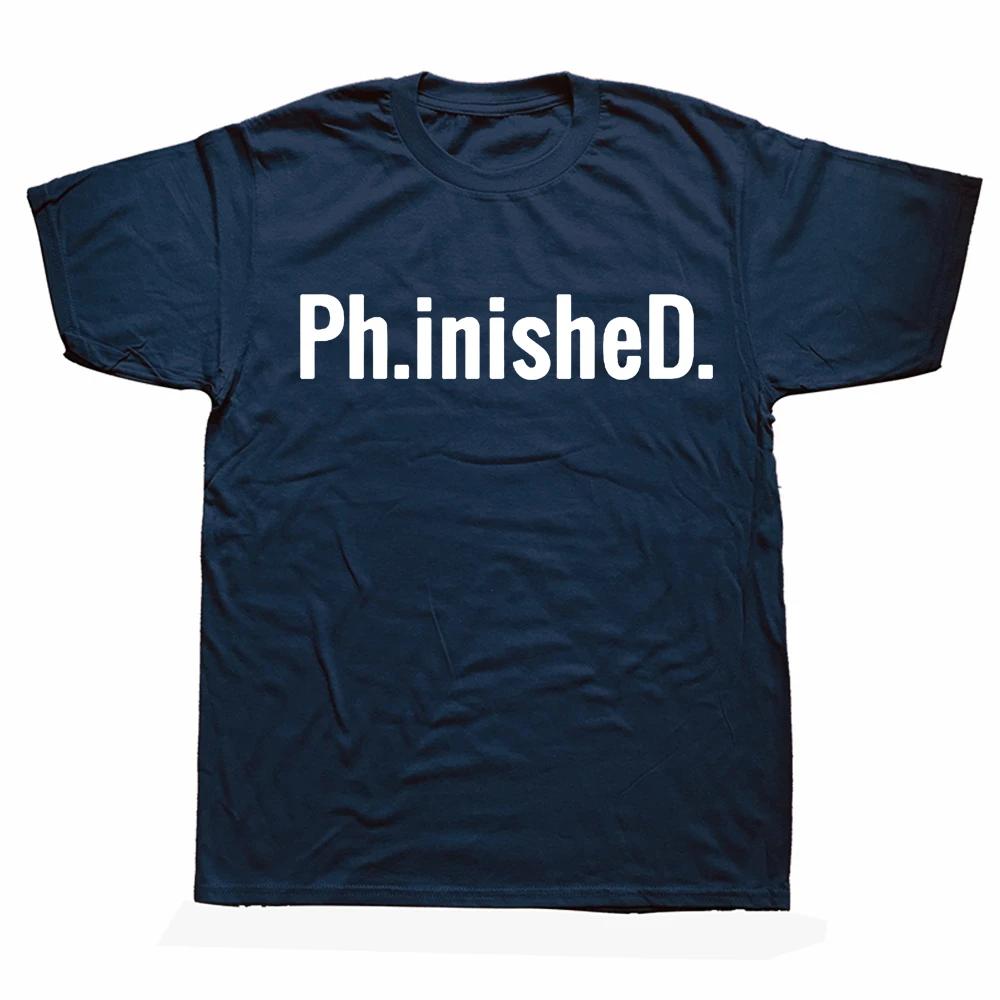 Phinished A Funny PhD T Shirt for a Graduate Ph.inisheD.! Graphic Fashion New Cotton Short Sleeve O-Neck T-shirt