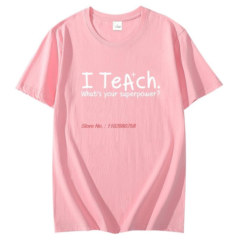 I Teach Whats Your Superpower Fashion Graphic T Shirts Cotton Short Sleeve Tshirts Summer New Shirts And Tshirts Unisexs Clothes