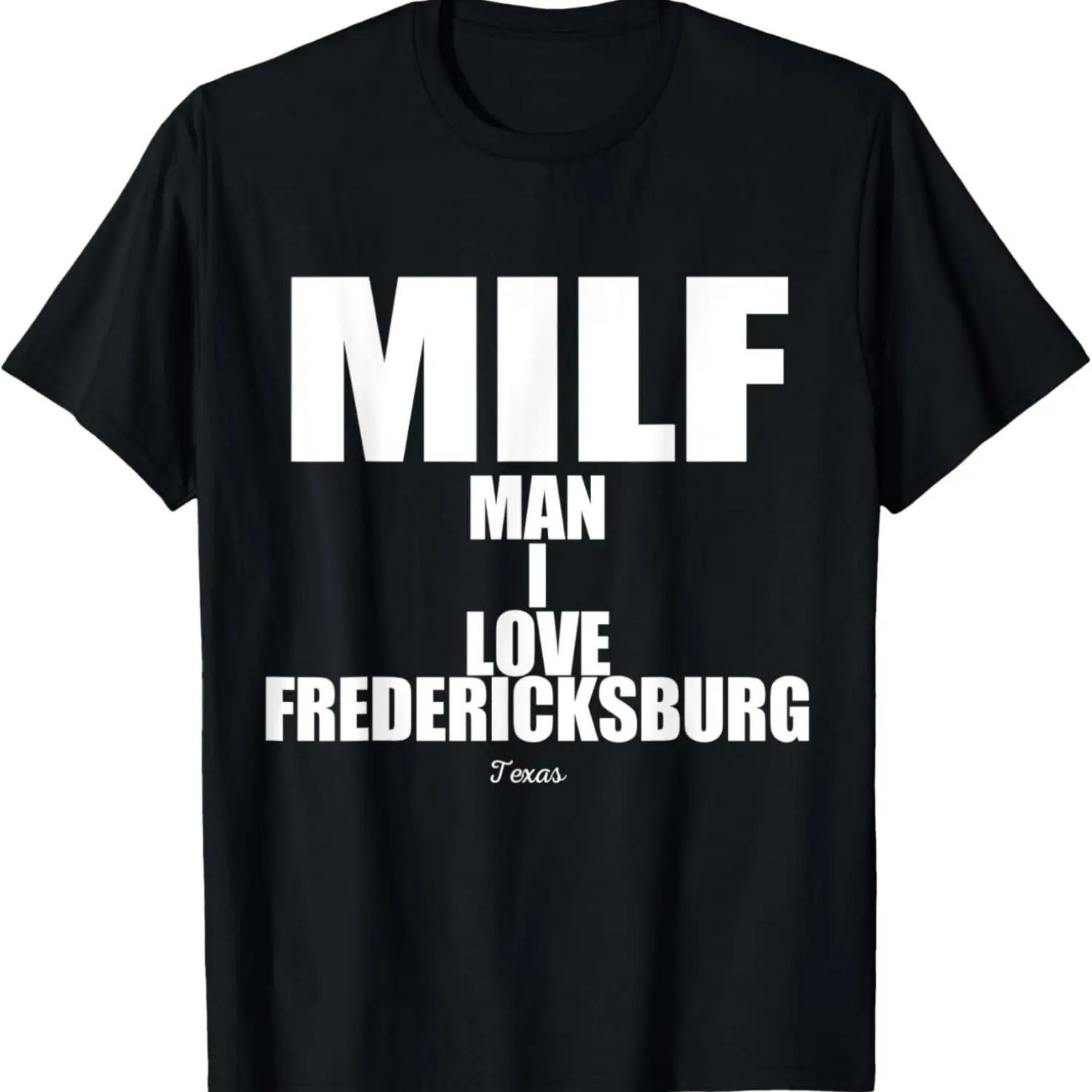 

MILF Man I Love Fredericksburg Texas T-Shirt XXXXXL чорний