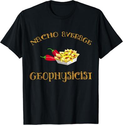 Nacho Durchschnittlicher Geophysiker Lustiges Mexikanisches Hispanisches Geophysik Geschenk Unisex T-Shirt