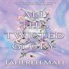 All This Twisted Glory by Tahereh Mafi Hardback Book 9780755500130